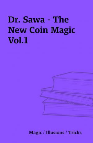 Dr. Sawa – The New Coin Magic Vol.1