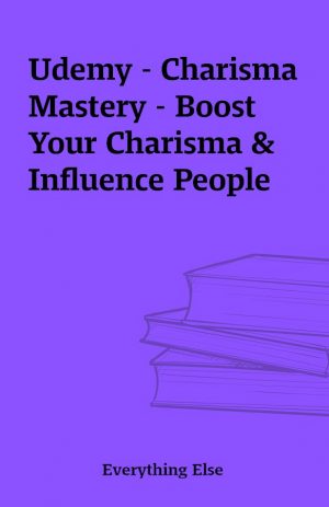 Udemy – Charisma Mastery – Boost Your Charisma & Influence People