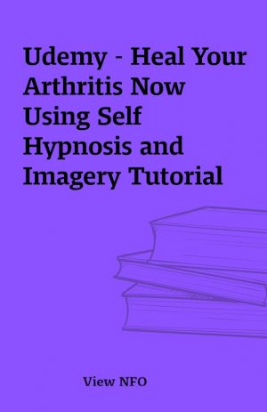 Udemy – Heal Your Arthritis Now Using Self Hypnosis and Imagery Tutorial