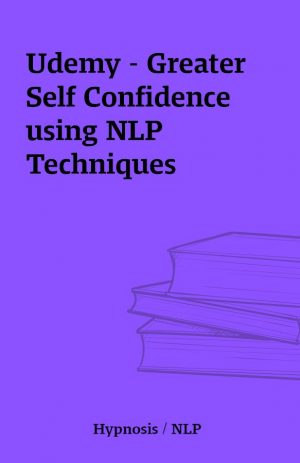 Udemy – Greater Self Confidence using NLP Techniques