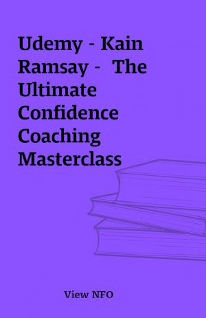 Udemy – Kain Ramsay –  The Ultimate Confidence Coaching Masterclass