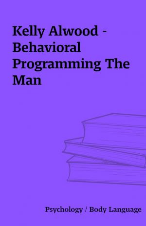 Kelly Alwood – Behavioral Programming The Man