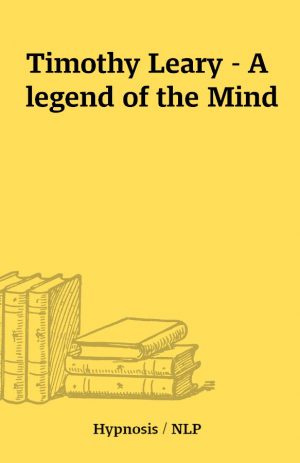 Timothy Leary – A legend of the Mind