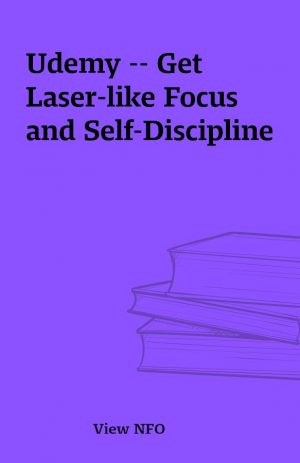 Udemy — Get Laser-like Focus and Self-Discipline