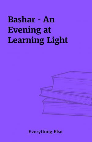 Bashar – An Evening at Learning Light