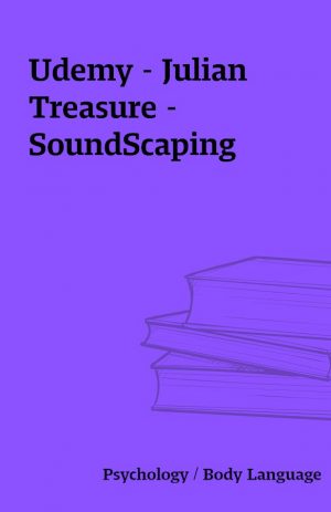 Udemy – Julian Treasure – SoundScaping