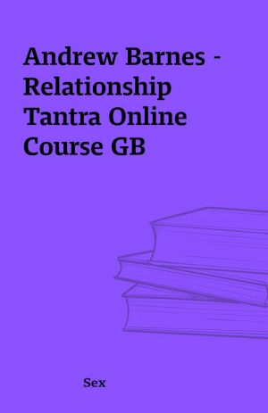 Andrew Barnes – Relationship Tantra Online Course GB