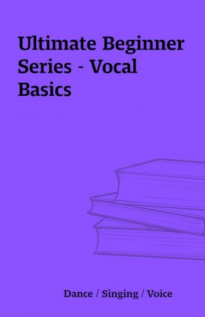 Ultimate Beginner Series – Vocal Basics