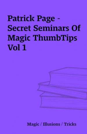 Patrick Page – Secret Seminars Of Magic ThumbTips Vol 1