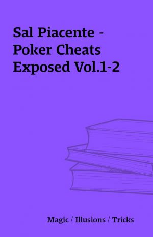 Sal Piacente – Poker Cheats Exposed Vol.1-2