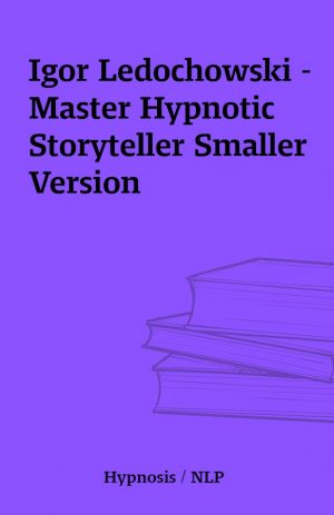 Igor Ledochowski – Master Hypnotic Storyteller Smaller Version