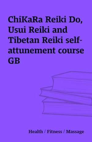 ChiKaRa Reiki Do, Usui Reiki and Tibetan Reiki self-attunement course GB