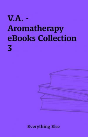 V.A. – Aromatherapy eBooks Collection 3