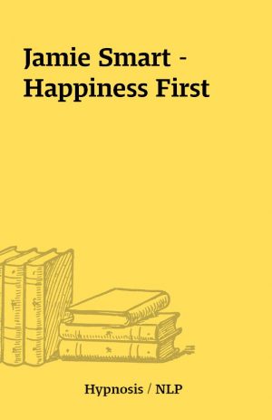 Jamie Smart – Happiness First