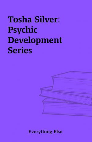 Tosha Silver: Psychic Development Series