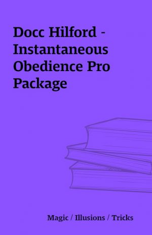 Docc Hilford – Instantaneous Obedience Pro Package