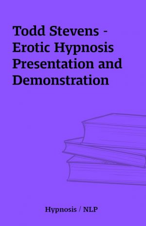 Todd Stevens – Erotic Hypnosis Presentation and Demonstration