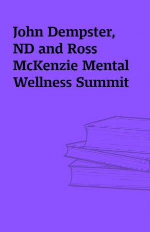 John Dempster, ND and Ross McKenzie Mental Wellness Summit