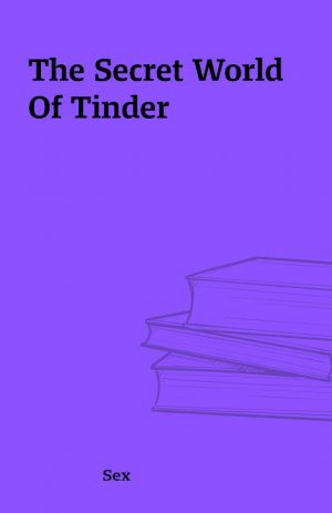 The Secret World Of Tinder