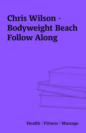 Chris Wilson – Bodyweight Beach Follow Along