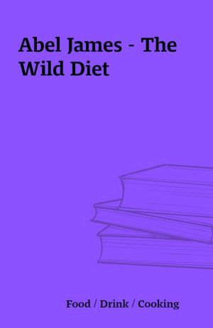 Abel James – The Wild Diet