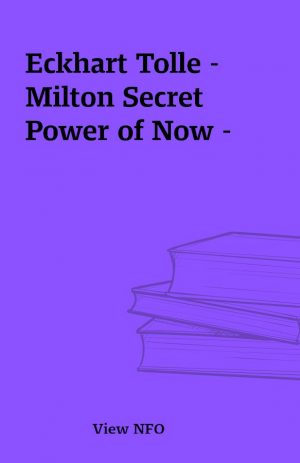 Eckhart Tolle – Milton Secret Power of Now –