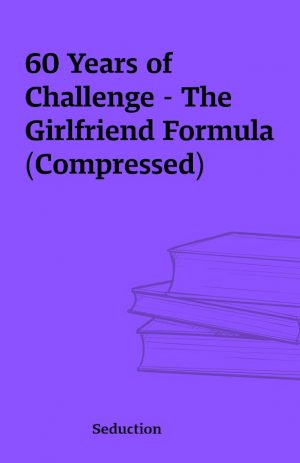 60 Years of Challenge – The Girlfriend Formula (Compressed)