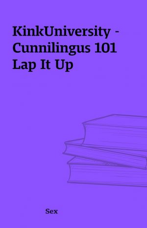 KinkUniversity – Cunnilingus 101 Lap It Up