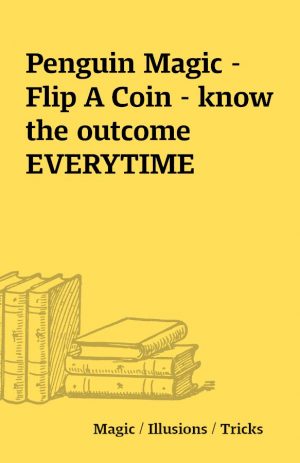 Penguin Magic – Flip A Coin – know the outcome EVERYTIME