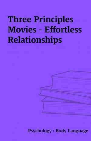 Three Principles Movies – Effortless Relationships