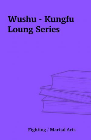 Wushu – Kungfu Loung Series