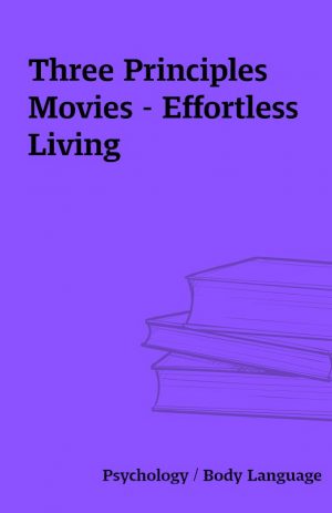 Three Principles Movies – Effortless Living