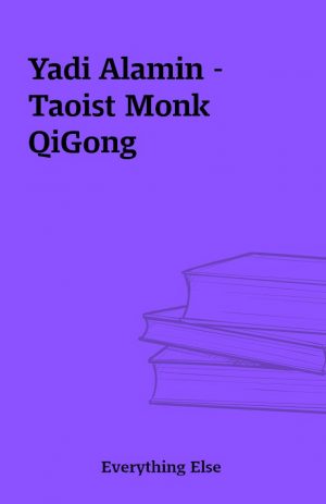 Yadi Alamin – Taoist Monk QiGong