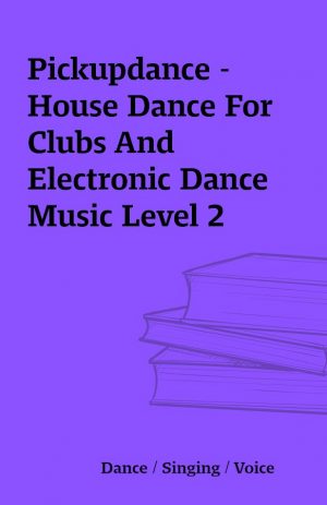 Pickupdance – House Dance For Clubs And Electronic Dance Music Level 2