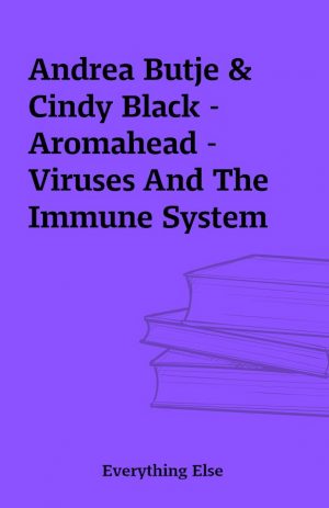 Andrea Butje & Cindy Black – Aromahead – Viruses And The Immune System