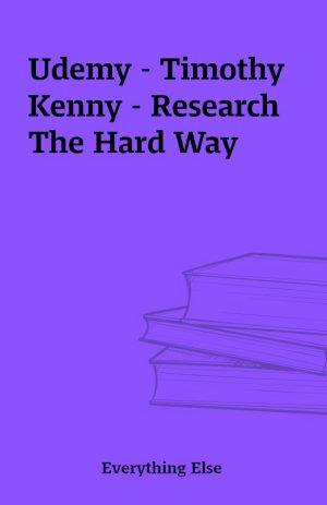 Udemy – Timothy Kenny – Research The Hard Way