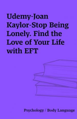 Udemy-Joan Kaylor-Stop Being Lonely. Find the Love of Your Life with EFT