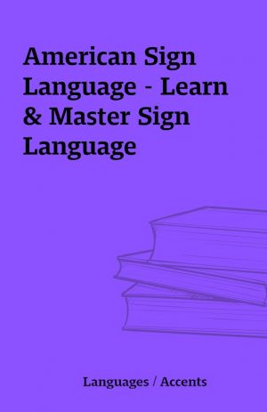 American Sign Language – Learn & Master Sign Language