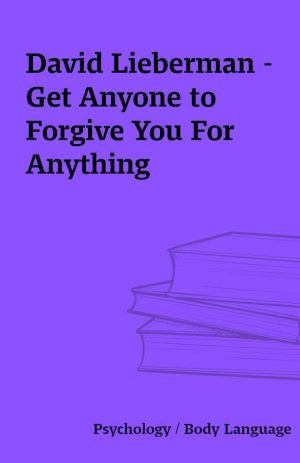 David Lieberman – Get Anyone to Forgive You For Anything