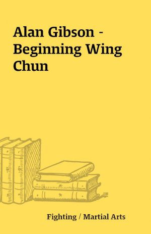 Alan Gibson – Beginning Wing Chun