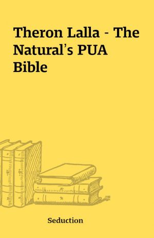 Theron Lalla – The Natural’s PUA Bible