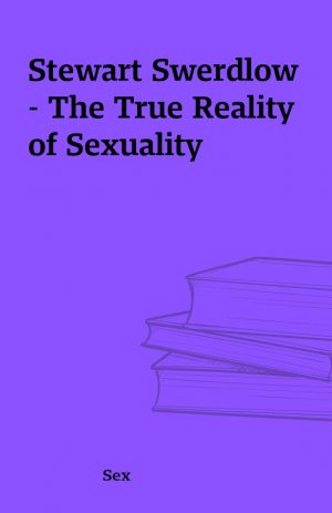 Stewart Swerdlow – The True Reality of Sexuality