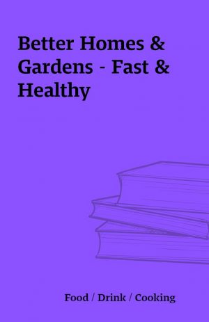 Better Homes & Gardens – Fast & Healthy