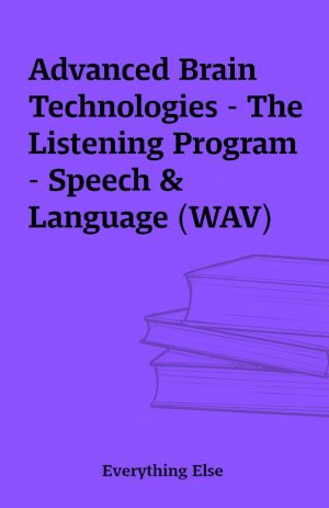 Advanced Brain Technologies – The Listening Program – Speech & Language (WAV)