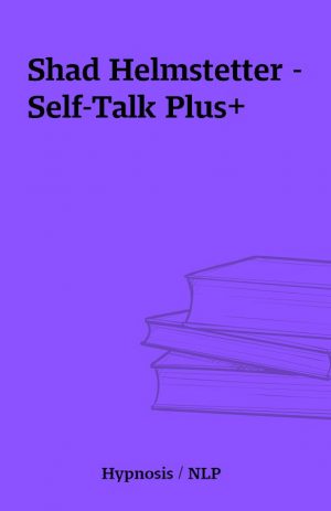 Shad Helmstetter – Self-Talk Plus+