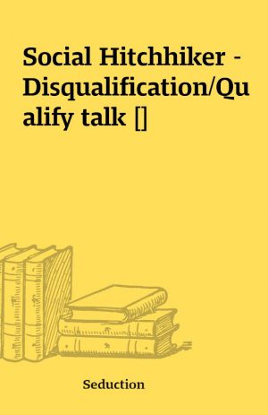 Social Hitchhiker – Disqualification/Qualify talk []