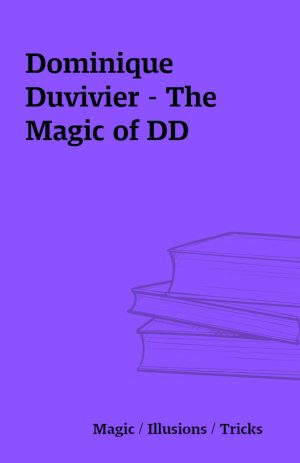 Dominique Duvivier – The Magic of DD