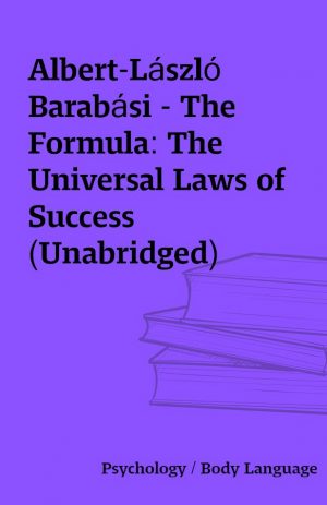 Albert-László Barabási – The Formula: The Universal Laws of Success (Unabridged)