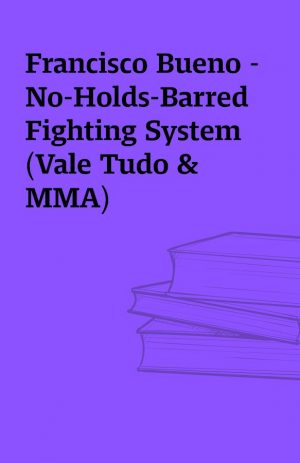 Francisco Bueno – No-Holds-Barred Fighting System (Vale Tudo & MMA)