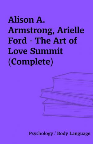 Alison A. Armstrong, Arielle Ford – The Art of Love Summit (Complete)